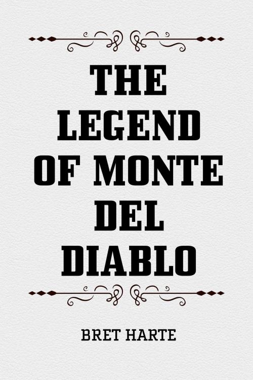 Cover of the book The Legend of Monte del Diablo by Bret Harte, Krill Press