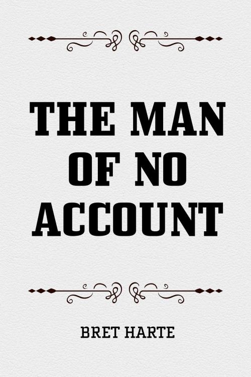 Cover of the book The Man of No Account by Bret Harte, Krill Press