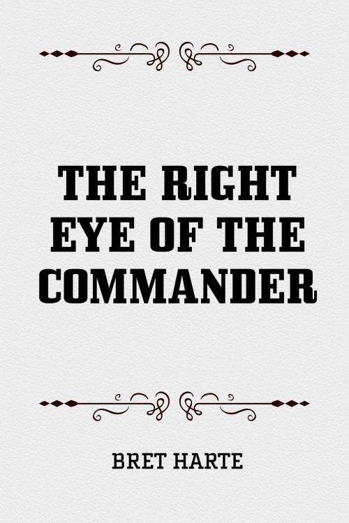 Cover of the book The Right Eye of the Commander by Bret Harte, Krill Press
