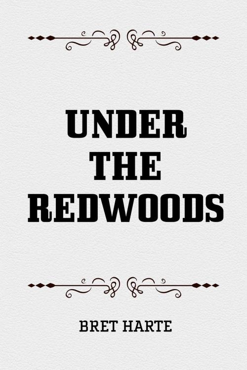 Cover of the book Under the Redwoods by Bret Harte, Krill Press