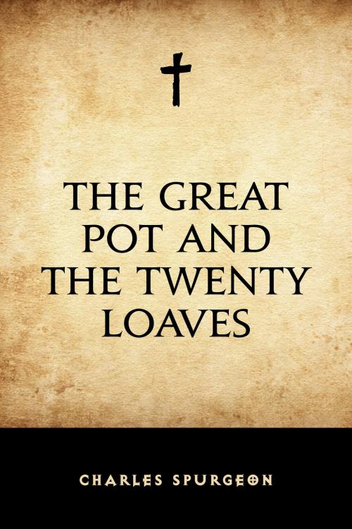 Cover of the book The Great Pot and the Twenty Loaves by Charles Spurgeon, Krill Press