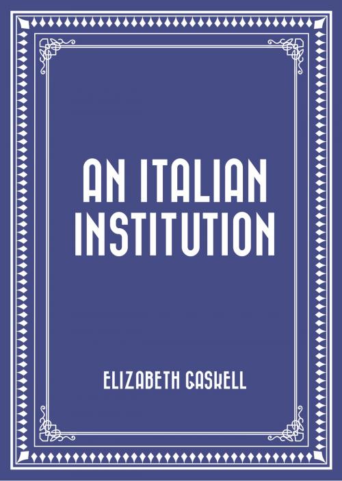 Cover of the book An Italian Institution by Elizabeth Gaskell, Krill Press