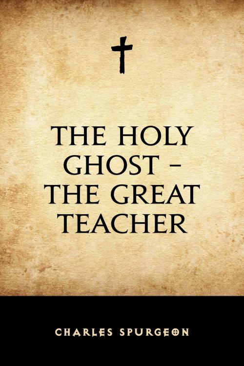 Cover of the book The Holy Ghost –The Great Teacher by Charles Spurgeon, Krill Press