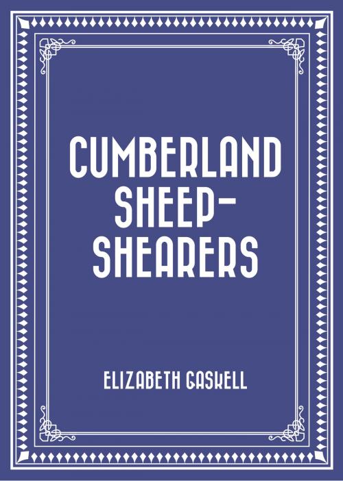 Cover of the book Cumberland Sheep-Shearers by Elizabeth Gaskell, Krill Press