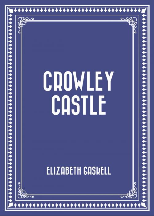 Cover of the book Crowley Castle by Elizabeth Gaskell, Krill Press