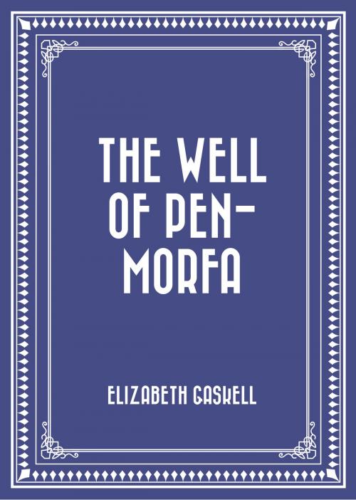 Cover of the book The Well of Pen-Morfa by Elizabeth Gaskell, Krill Press