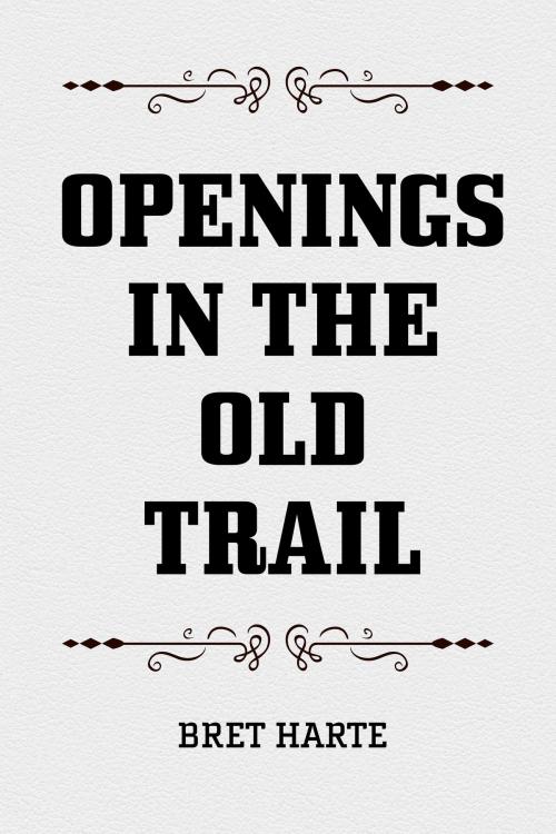 Cover of the book Openings in the Old Trail by Bret Harte, Krill Press