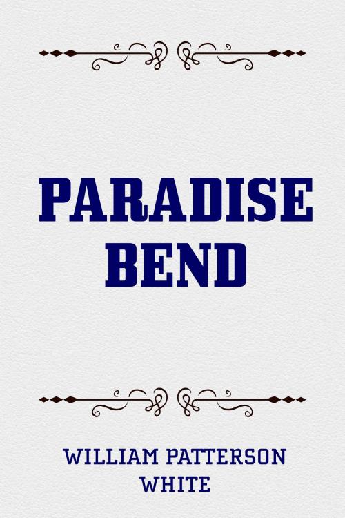 Cover of the book Paradise Bend by William Patterson White, Krill Press