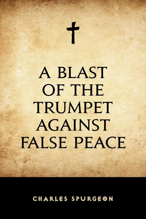Cover of the book A Blast of the Trumpet Against False Peace by Charles Spurgeon, Krill Press