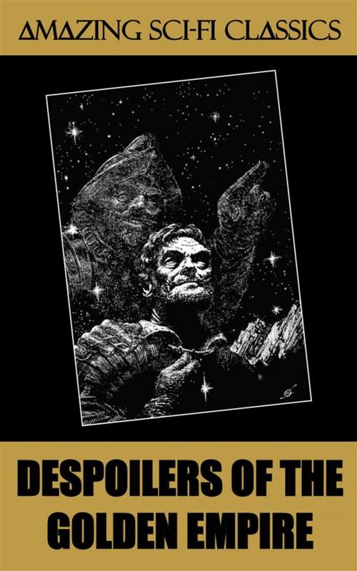Cover of the book Despoilers of the Golden Empire by Gordon Randall Garrett, Amazing Sci-Fi Classics
