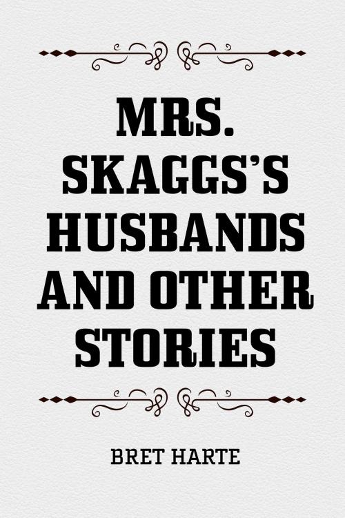 Cover of the book Mrs. Skaggs's Husbands and Other Stories by Bret Harte, Krill Press