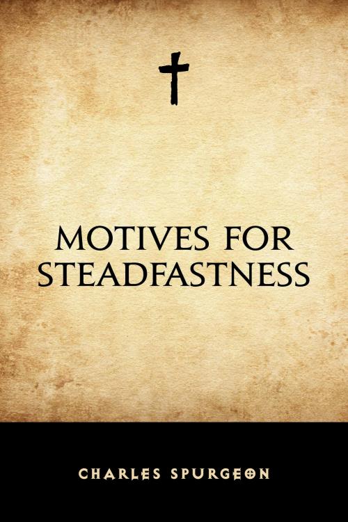 Cover of the book Motives for Steadfastness by Charles Spurgeon, Krill Press
