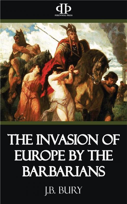 Cover of the book The Invasion of Europe by the Barbarians by J.b. Bury, Perennial Press