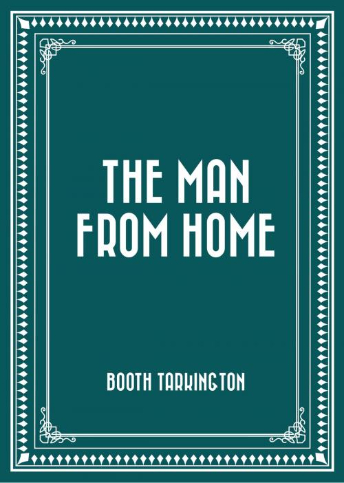 Cover of the book The Man from Home by Booth Tarkington, Krill Press