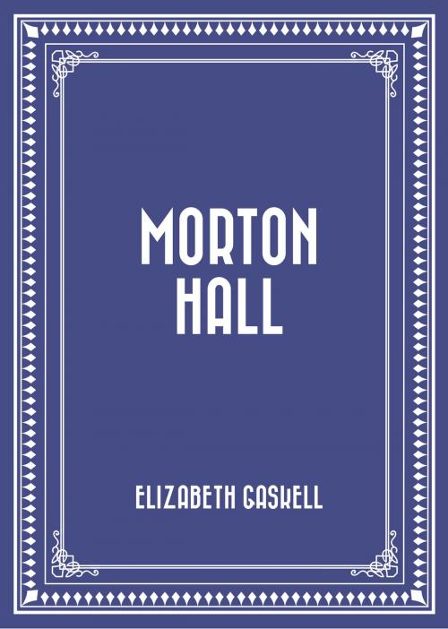 Cover of the book Morton Hall by Elizabeth Gaskell, Krill Press