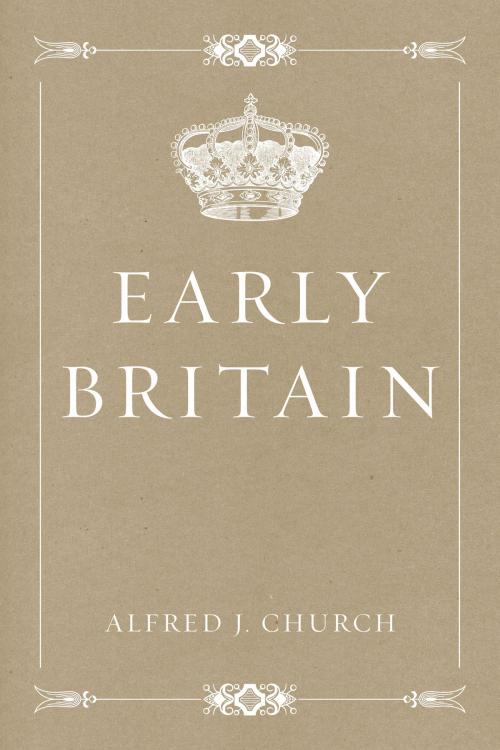 Cover of the book Early Britain by Alfred J. Church, Krill Press