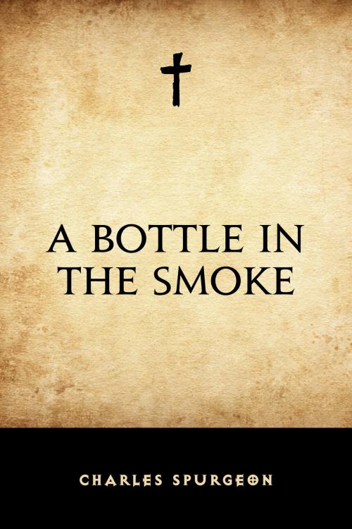 Cover of the book A Bottle in the Smoke by Charles Spurgeon, Krill Press