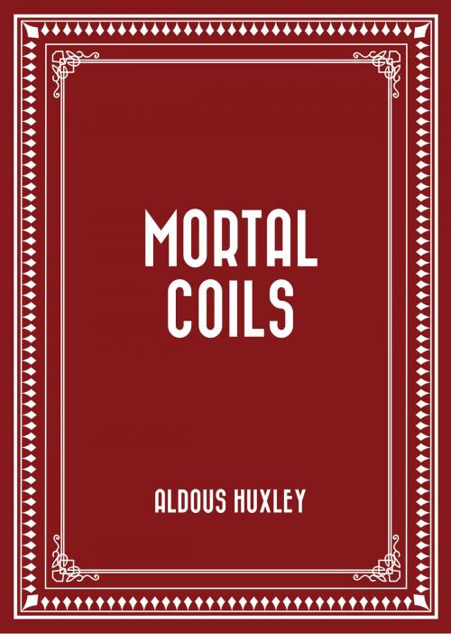 Cover of the book Mortal Coils by Aldous Huxley, Krill Press