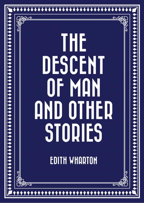 Cover of the book The Descent of Man and Other Stories by Edith Wharton, Krill Press