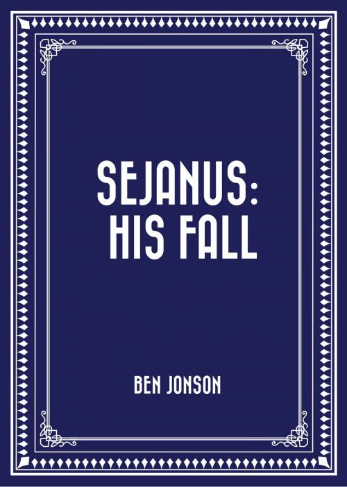 Cover of the book Sejanus: His Fall by Ben Jonson, Krill Press