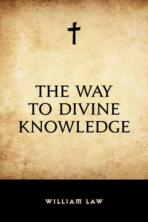 Cover of the book The Way to Divine Knowledge by William Law, Krill Press
