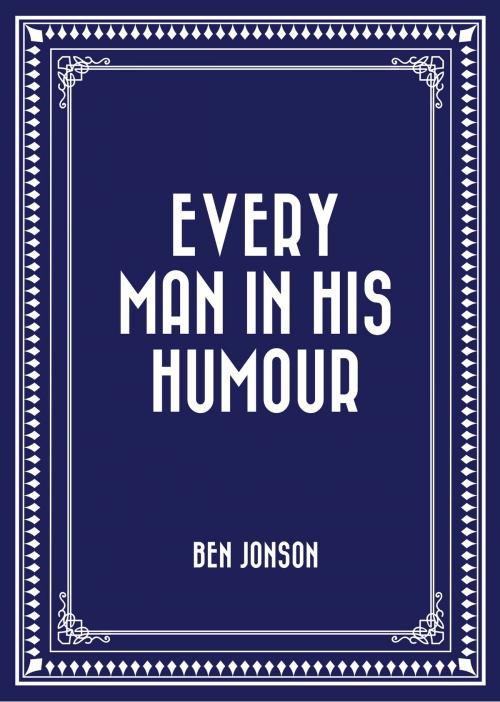 Cover of the book Every Man in His Humour by Ben Jonson, Krill Press