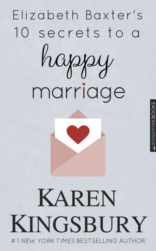 Cover of the book Elizabeth Baxter's Ten Secrets to a Happy Marriage by Karen Kingsbury, RosettaBooks
