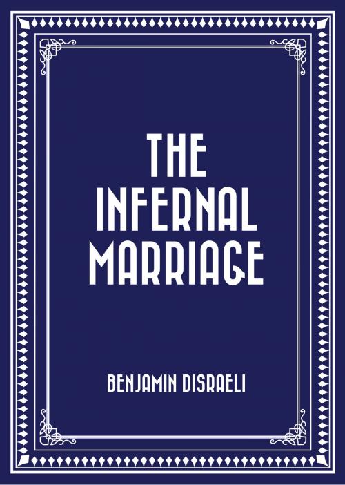 Cover of the book The Infernal Marriage by Benjamin Disraeli, Krill Press