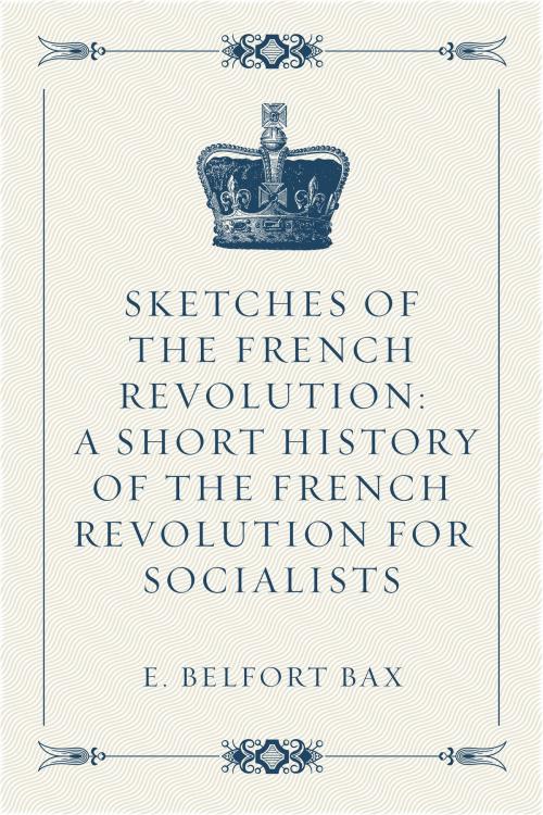 Cover of the book Sketches of the French Revolution: A Short History of the French Revolution for Socialists by E. Belfort Bax, Krill Press