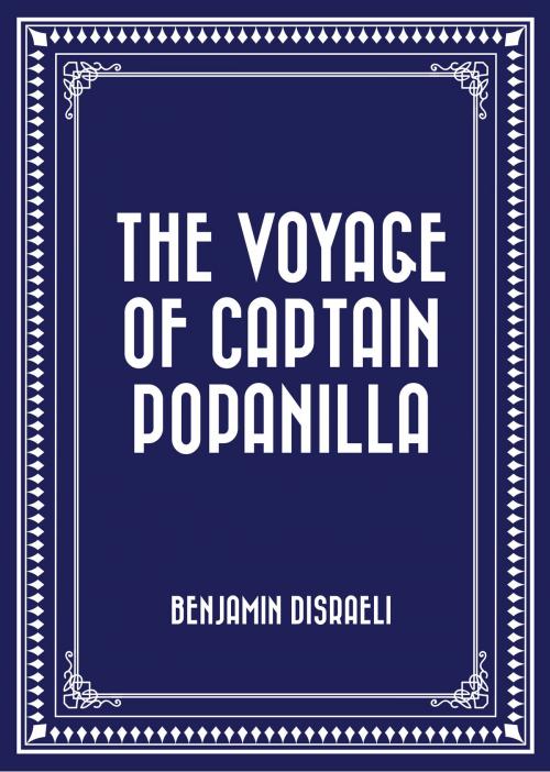 Cover of the book The Voyage of Captain Popanilla by Benjamin Disraeli, Krill Press