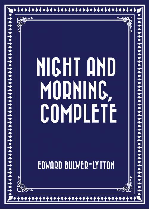 Cover of the book Night and Morning, Complete by Edward Bulwer-Lytton, Krill Press