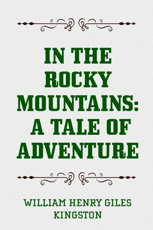 Cover of the book In the Rocky Mountains: A Tale of Adventure by William Henry Giles Kingston, Krill Press