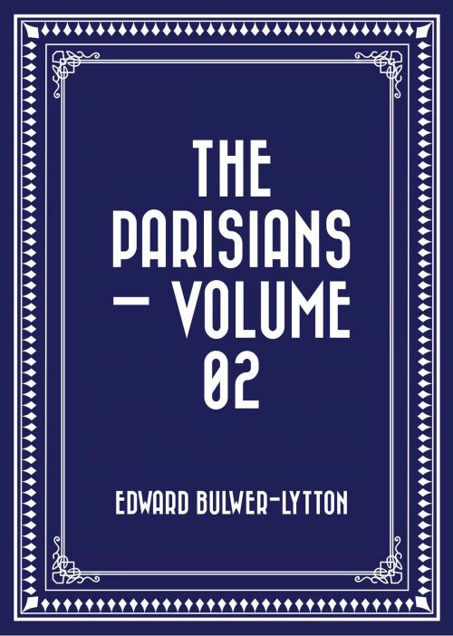 Cover of the book The Parisians — Volume 02 by Edward Bulwer-Lytton, Krill Press