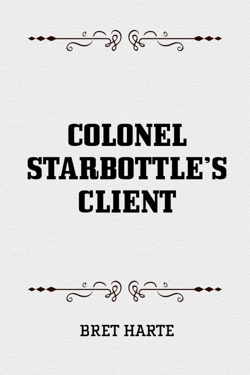 Cover of the book Colonel Starbottle's Client by Bret Harte, Krill Press