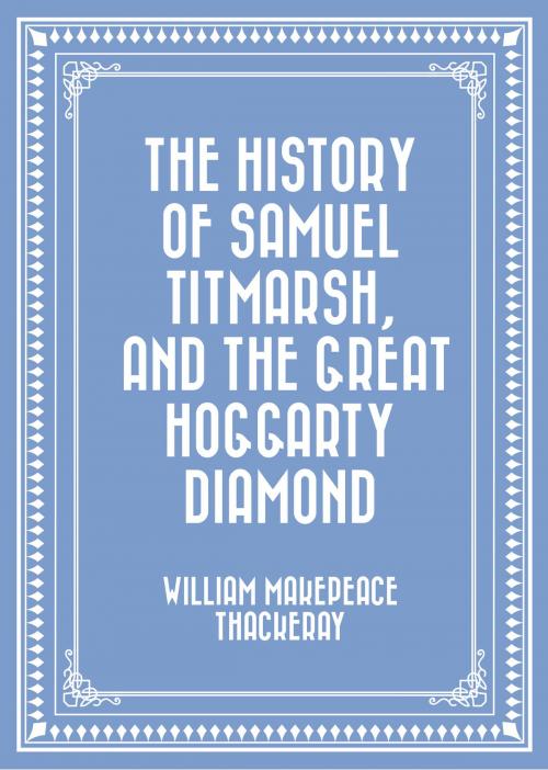 Cover of the book The History of Samuel Titmarsh, and The Great Hoggarty Diamond by William Makepeace Thackeray, Krill Press