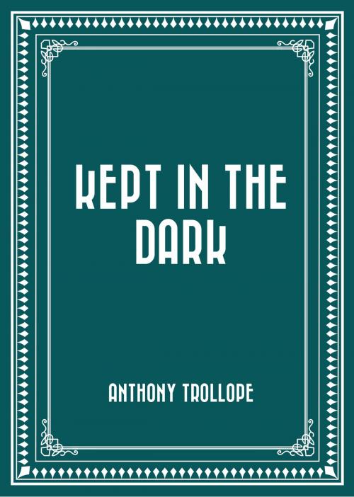 Cover of the book Kept in the Dark by Anthony Trollope, Krill Press