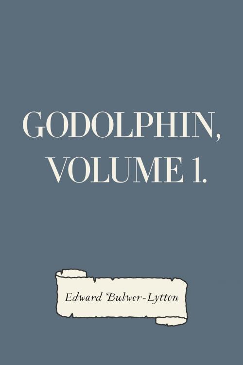 Cover of the book Godolphin, Volume 1. by Edward Bulwer-Lytton, Krill Press