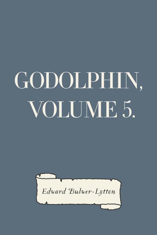 Cover of the book Godolphin, Volume 5. by Edward Bulwer-Lytton, Krill Press