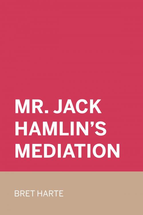 Cover of the book Mr. Jack Hamlin's Mediation by Bret Harte, Krill Press