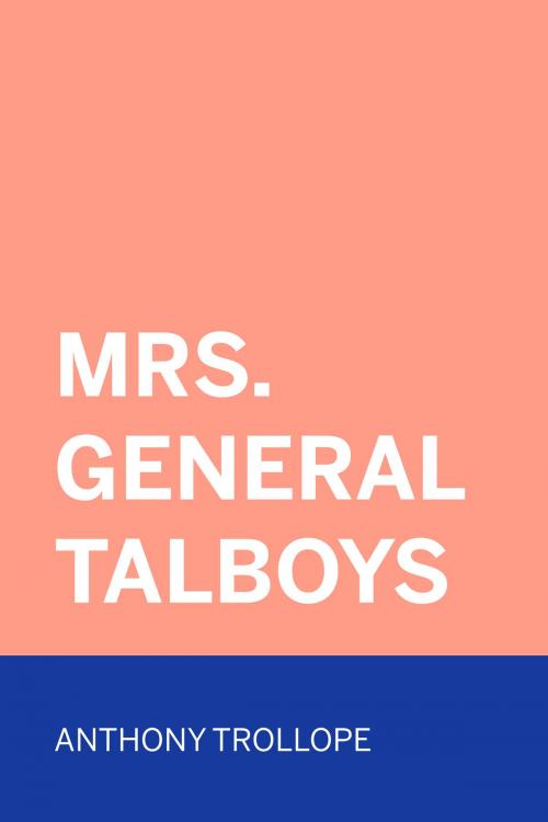 Cover of the book Mrs. General Talboys by Anthony Trollope, Krill Press