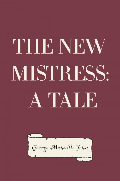 Cover of the book The New Mistress: A Tale by George Manville Fenn, Krill Press