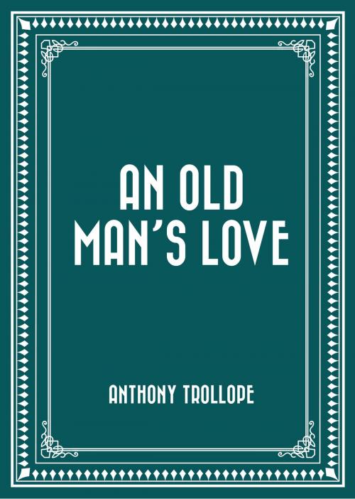 Cover of the book An Old Man's Love by Anthony Trollope, Krill Press