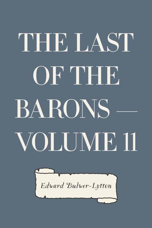 Cover of the book The Last of the Barons — Volume 11 by Edward Bulwer-Lytton, Krill Press