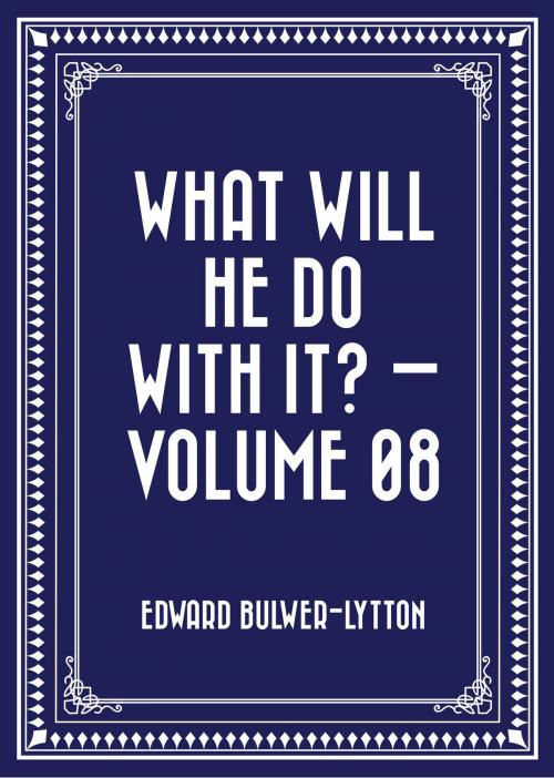 Cover of the book What Will He Do with It? — Volume 08 by Edward Bulwer-Lytton, Krill Press