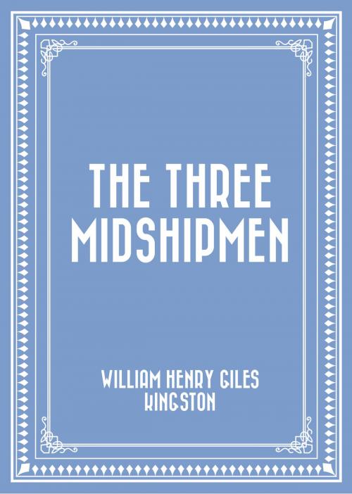 Cover of the book The Three Midshipmen by William Henry Giles Kingston, Krill Press