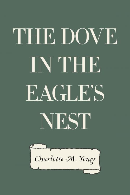 Cover of the book The Dove in the Eagle's Nest by Charlotte M. Yonge, Krill Press