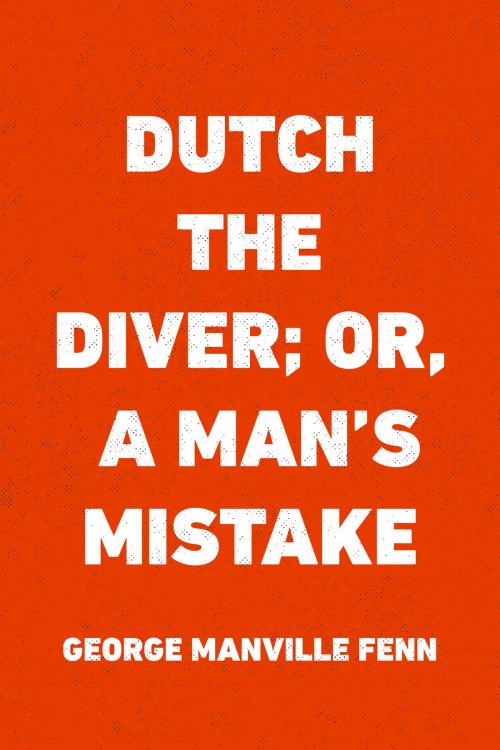 Cover of the book Dutch the Diver; Or, A Man's Mistake by George Manville Fenn, Krill Press
