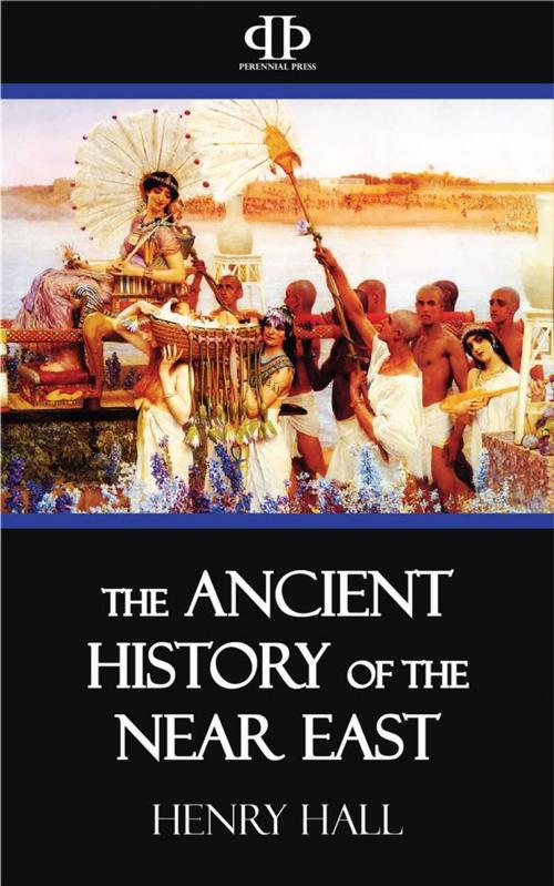 Cover of the book The Ancient History of the Near East by Henry Hall, Perennial Press