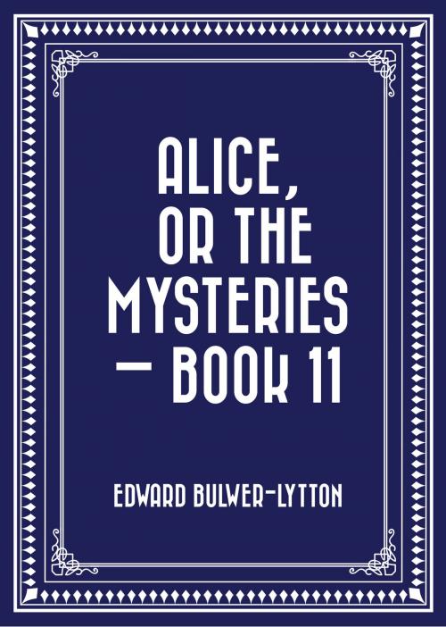 Cover of the book Alice, or the Mysteries — Book 11 by Edward Bulwer-Lytton, Krill Press