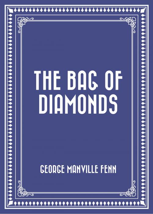 Cover of the book The Bag of Diamonds by George Manville Fenn, Krill Press